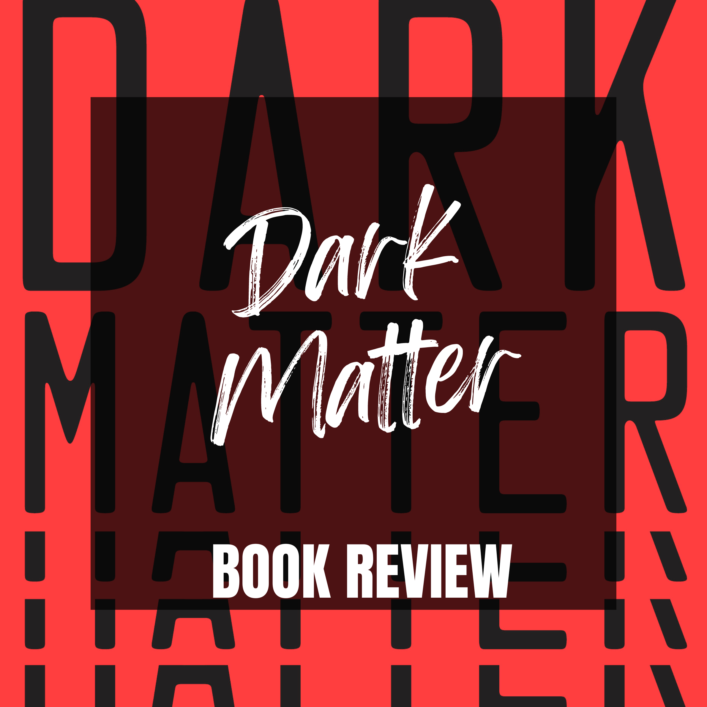 Dark Matter by Blake Crouch–ATLP Book Review